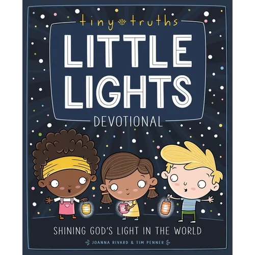 Tiny Truths Little Lights Devotional: Shining God's Light in the World