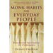 Monk Habits for Everyday People: Benedictine Spirituality for Protestants