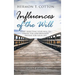 Influences of the Will: Start Directing Your Will to Create the God Designed Destiny for Your Life