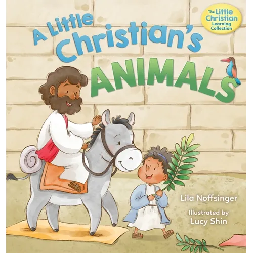 A Little Christian's Animals: Animal-Centered Bible Stories for Christian Toddlers, Kids, Boys, and Girls with Pictures and Rhymes
