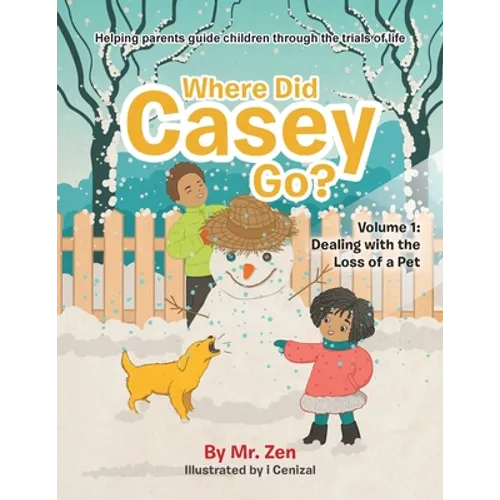 Where Did Casey Go?: Volume 1: Dealing with the Loss of a Pet