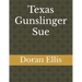 Texas Gunslinger Sue: Short Stories