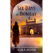 Six Days in Bombay