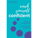 Coach Yourself Confident: Ditch the Self-Doubt Tax, Unlock Humble Confidence