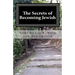 The Secrets of Becoming Jewish