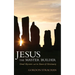 Jesus the Master Builder: Druid Mysteries and the Dawn of Christianity
