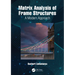 Matrix Analysis of Frame Structures: A Modern Approach