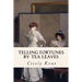 Telling Fortunes By Tea Leaves