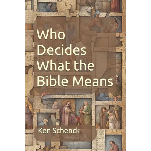Who Decides What the Bible Means: Second Edition