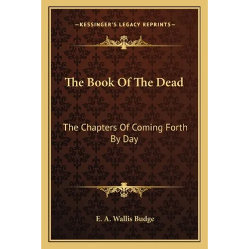 The Book of the Dead: The Chapters of Coming Forth by Day