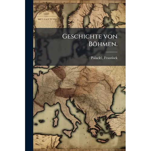 Geschichte von Böhmen.: 4