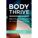 Body Thrive: Uplevel Your Body and Your Life with 10 Habits from Ayurveda and Yoga