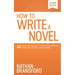 How to Write a Novel: 49 Rules for Writing a Stupendously Awesome Novel That You Will Love Forever