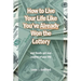 How to Live Your Life Like You've Already Won the Lottery