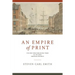 An Empire of Print: The New York Publishing Trade in the Early American Republic