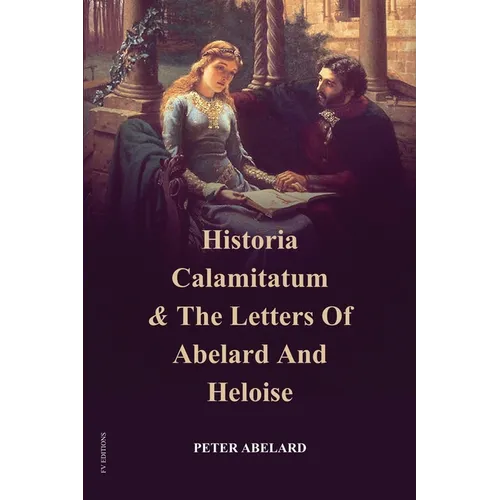 Historia Calamitatum and the Letters of Abelard and Heloise