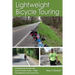 Lightweight Bicycle Touring: Cycling Across America with Just 12 Pounds of Gear, I Rode This Adventure and You Can Too!