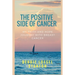 The Positive Side of Cancer: My faith and hope journey with breast cancer