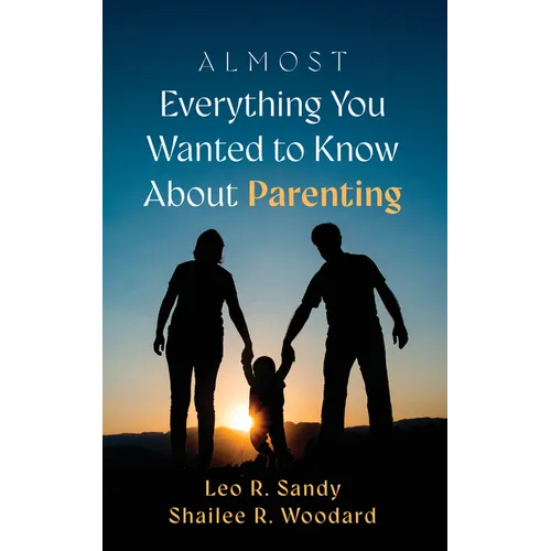 Almost Everything You Wanted to Know About Parenting