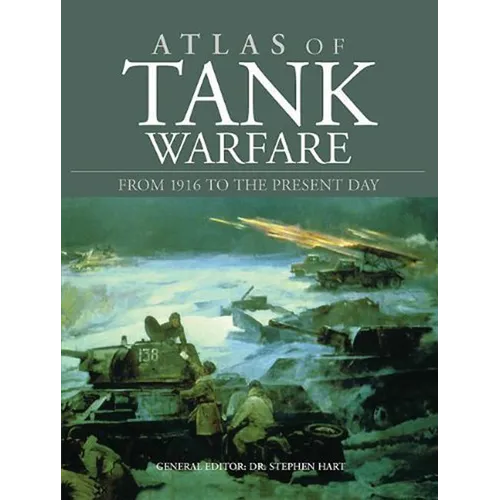 Atlas of Tank Warfare: From 1916 to the Present Day