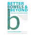 Better Bowels and Beyond: Your Key to Complete Health