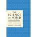 The Science of Mind: The Complete Original 1926 Edition -- The Classic Handbook to a Life of Possibilities: Plus Bonus Material