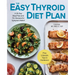 The Easy Thyroid Diet Plan: A 28-Day Meal Plan and 75 Recipes for Symptom Relief