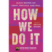 How We Do It: Black Writers on Craft, Practice, and Skill