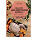 Healthy Anti-Inflammatory Diet Plan: An Innovative Collection of 50 Recipes to Heal your Immune System