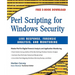 Perl Scripting for Windows Security: Live Response, Forensic Analysis, and Monitoring