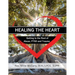Healing the Heart: Getting to the Root of Abuse, PTSD and Trauma