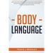 Body Language: Body Language Is The Definitive Guide On How To Analyze People, Develop Communication Skills, Persuasion To Influence