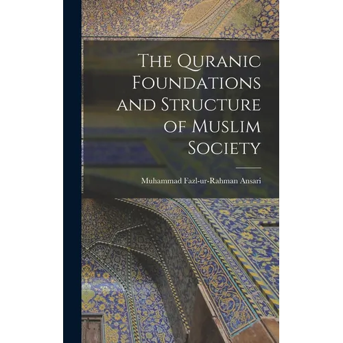 The Quranic Foundations and Structure of Muslim Society
