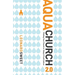 Aquachurch 2.0: Piloting Your Church in Today's Fluid Culture