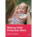 Making Child Protection Work