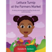 Lettuce Turnip at the Farmers Market: A Story Encouraging Healthy Foods and Communities