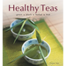 Healthy Teas: Green, Black, Herbal, Fruit