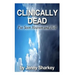 Clinically Dead: I've Seen Heaven and Hell