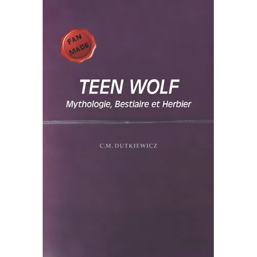 TeenWolf: Mythologie, Bestiaire et Herbier