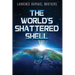 The World's Shattered Shell