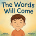 The Words Will Come