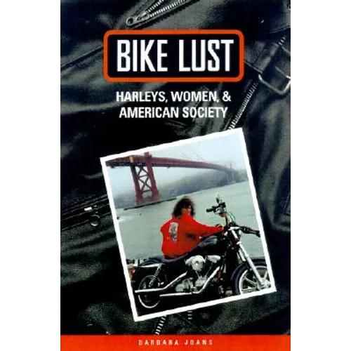 Bike Lust: Harleys, Women, and American Society