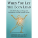 When You Let the Body Lead: Embodied Healing and Change with Contemporary Focusing-Oriented Therapy
