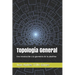 Topología General: Una introducción a la geometría de la plastilina
