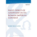 Paul's 'Spirit of Adoption' in its Roman Imperial Context