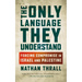 The Only Language They Understand