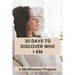 30 Days To Discover Who I Am: A Mindfulness Program: How To Meditate For Anxiety