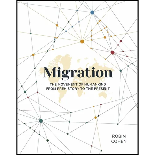 Migration: The Movement of Humankind from Prehistory to the Present