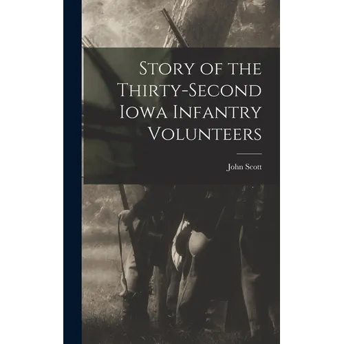 Story of the Thirty-second Iowa Infantry Volunteers