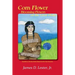 Corn Flower, Blooming Flowers on the Great Plains: Fourth in a Fiction Series Based on the Four Seasons
